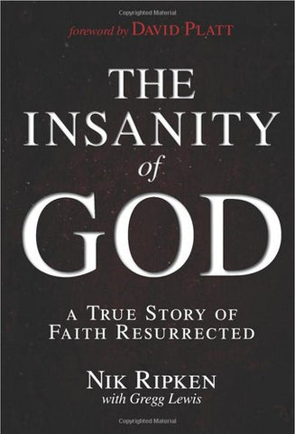 The Insanity of God:  A True Story of Faith Resurrected